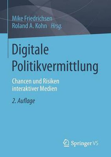 Cover image for Digitale Politikvermittlung: Chancen Und Risiken Interaktiver Medien