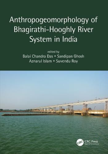 Cover image for Anthropogeomorphology of Bhagirathi-Hooghly River System in India