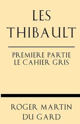 Cover image for Les Thibault Premiere Partie Le Cahier Gris