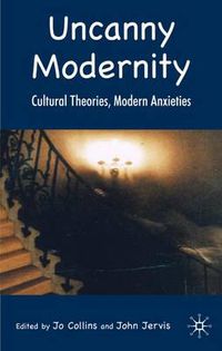 Cover image for Uncanny Modernity: Cultural Theories, Modern Anxieties