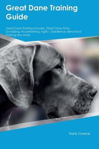 Cover image for Great Dane Training Guide Great Dane Training Includes