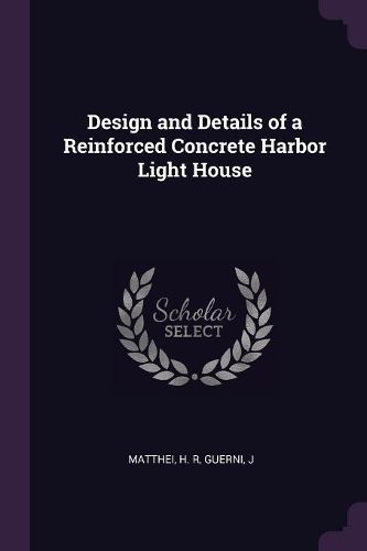 Cover image for Design and Details of a Reinforced Concrete Harbor Light House