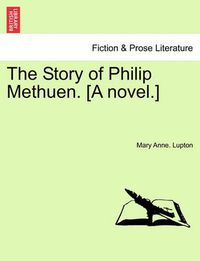 Cover image for The Story of Philip Methuen. [A Novel.]