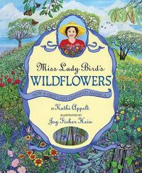 Cover image for Miss Lady Bird's Wildflowers: How a First Lady Changed America