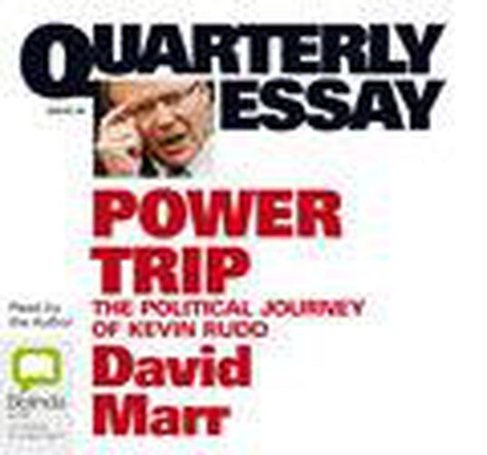 Power Trip: The Political Journey of Kevin Rudd