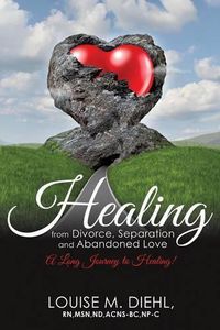 Cover image for Healing from Divorce, Separation and Abandoned Love