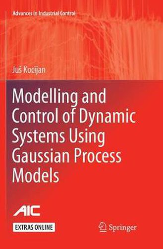 Cover image for Modelling and Control of Dynamic Systems Using Gaussian Process Models