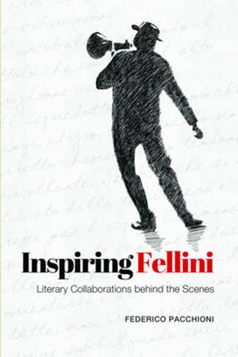 Cover image for Inspiring Fellini: Literary Collaborations Behind the Scenes