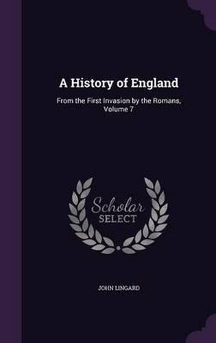 A History of England: From the First Invasion by the Romans, Volume 7