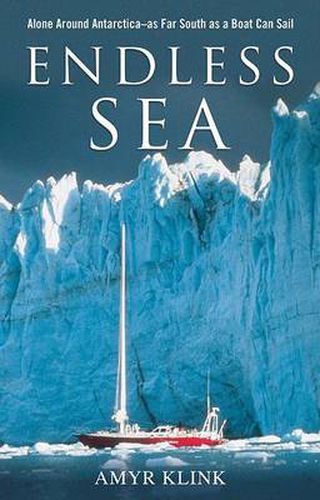 Cover image for Endless Sea: Alone around Antarctica--As Far South as a Boat Can Sail