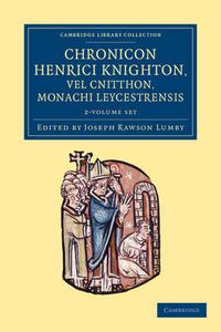 Cover image for Chronicon Henrici Knighton vel Cnitthon, Monachi Leycestrensis 2 Volume Set