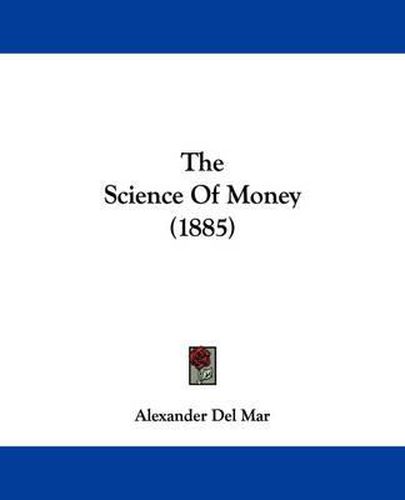 Cover image for The Science of Money (1885)