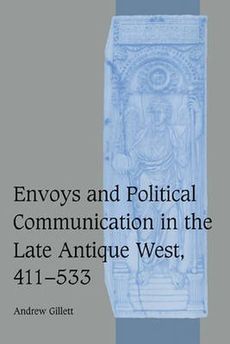 Cover image for Envoys and Political Communication in the Late Antique West, 411-533