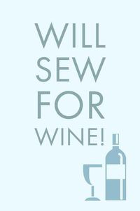 Cover image for Will Sew For: Sarcastic Humorous Sew And Wine Saying - Lined Notepad For Writing