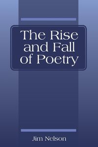 Cover image for The Rise and Fall of Poetry