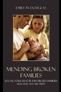 Cover image for Mending Broken Families: Social Policies for Divorced Families