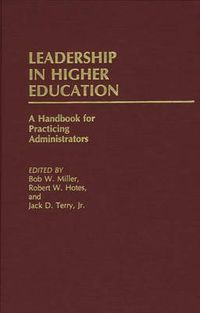 Cover image for Leadership in Higher Education: A Handbook for Practicing Administrators