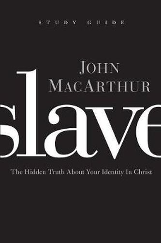Cover image for Slave the Study Guide: The Hidden Truth About Your Identity in Christ