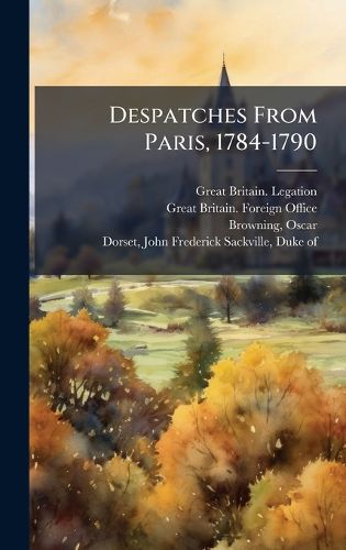 Cover image for Despatches From Paris, 1784-1790