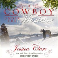 Cover image for A Cowboy Under the Mistletoe Lib/E
