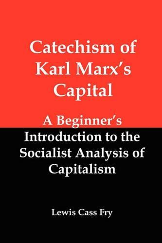 Cover image for Catechism of Karl Marx's Capital: A Beginner's Introduction to the Socialist Analysis of Capitalism