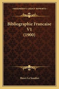 Cover image for Bibliographie Francaise V1 (1900)