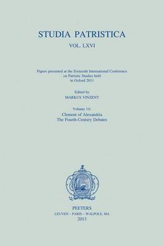 Cover image for Papers Presented at the Sixteenth International Conference on Patristic Studies Held in Oxford 2011: Volume 14: Clement of Alexandria; the Fourth-century Debates