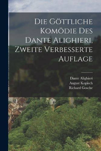 Cover image for Die goettliche Komoedie des Dante Alighieri, Zweite verbesserte Auflage