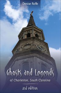 Cover image for Ghosts and Legends of Charleston, South Carolina