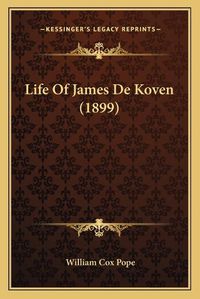 Cover image for Life of James de Koven (1899)