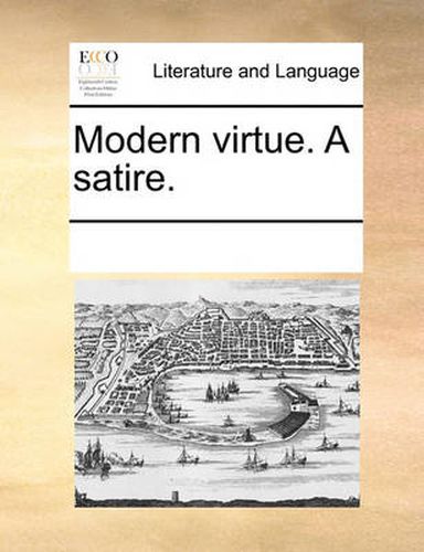 Cover image for Modern Virtue. a Satire.