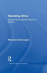 Cover image for Narrating Africa: George Henty and the Fiction of Empire