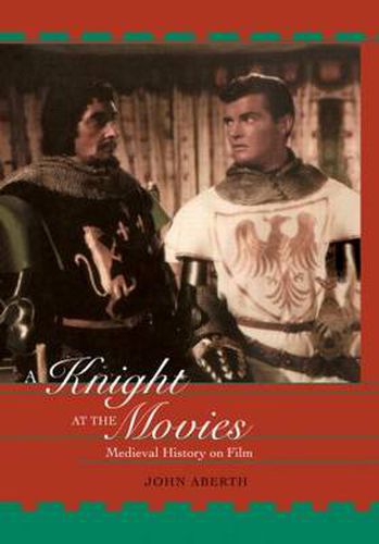 Cover image for A Knight at the Movies: Medieval History on Film