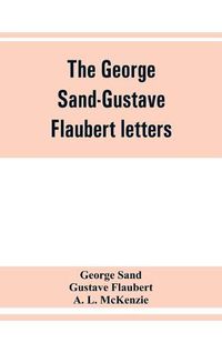 Cover image for The George Sand-Gustave Flaubert letters