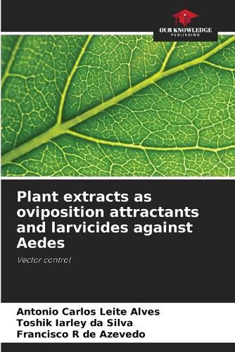 Cover image for Plant extracts as oviposition attractants and larvicides against Aedes