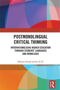 Cover image for Postmonolingual Critical Thinking: Internationalising Higher Education Through Students' Languages and Knowledge