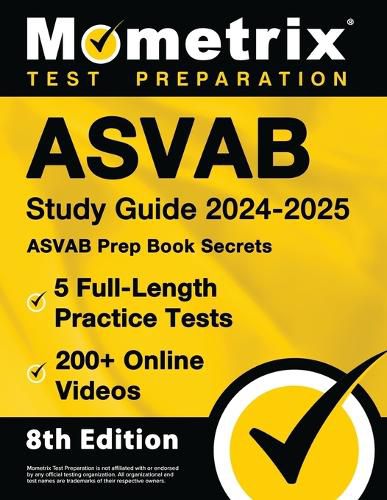 Cover image for ASVAB Study Guide 2024-2025 - 5 Full-Length Practice Tests, ASVAB Prep Book Secrets, 200+ Online Videos