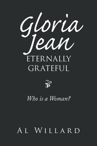 Cover image for Gloria Jean, Eternally Grateful: Who Is a Woman?