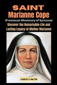 Cover image for Saint Marianne Cope (Franciscan Missionary of Syracuse)