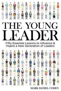 Cover image for The Young Leader: Fifty Essential Lessons to Influence & Inspire a New Generation of Leaders