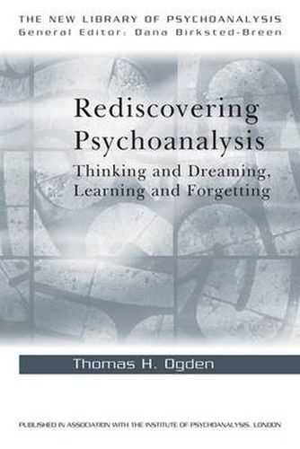 Cover image for Rediscovering Psychoanalysis: Thinking and Dreaming, Learning and Forgetting