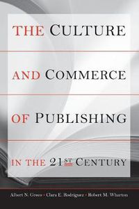 Cover image for The Culture and Commerce of Publishing in the 21st Century