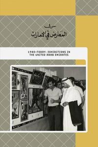 Cover image for 1980-Today: Exhibitions in the United Arab Emirates