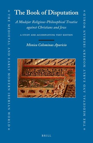 Cover image for The Book of Disputation: A Mudejar Religious-Philosophical Treatise against Christians and Jews