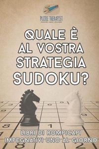 Cover image for Quale e al vostra strategia Sudoku? Libri di rompicapi impegnativi uno al giorno