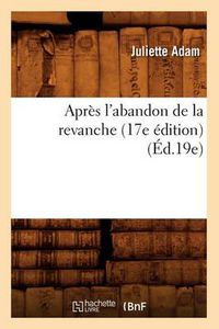 Cover image for Apres l'Abandon de la Revanche (17e Edition) (Ed.19e)