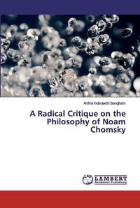 Cover image for A Radical Critique on the Philosophy of Noam Chomsky