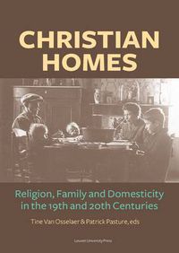 Cover image for Christian Homes: Religion, Family and Domesticity in the 19th and 20th Centuries