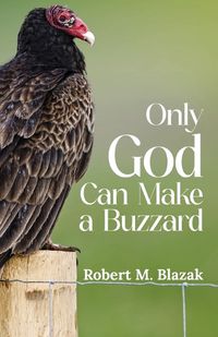 Cover image for Only God Can Make A Buzzard