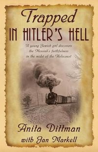 Cover image for Trapped in Hitler's Hell: A Young Jewish Girl Discovers the Messiah's Faithfulness in the Midst of the Holocaust